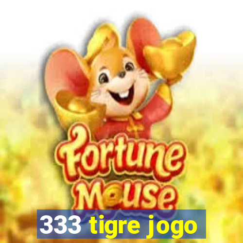 333 tigre jogo